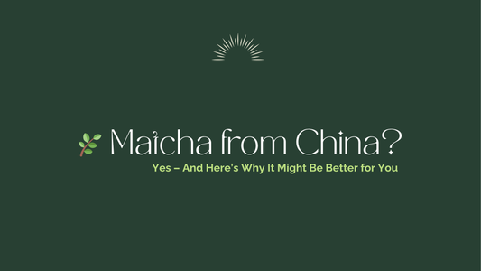Chinese Matcha? Yes – And Here’s Why It Might Be Better for You